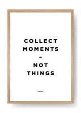 Collectionner des moments, pas des choses