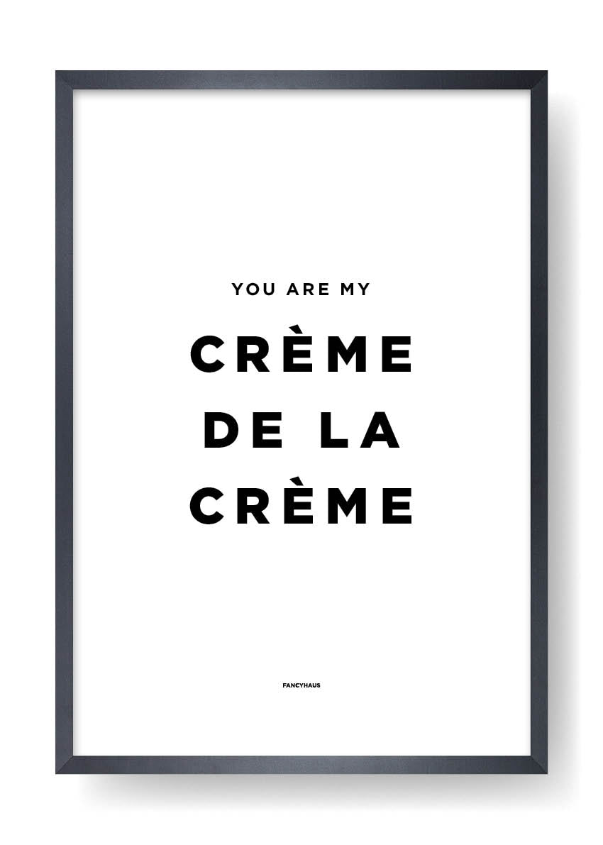 Du bist meine Crème de la Crème