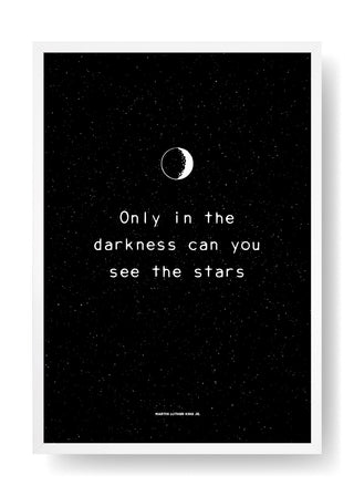 Only in the dark can you see the stars