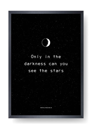 Only in the dark can you see the stars