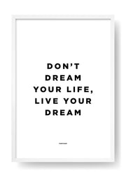 Non sognare la tua vita, vivi il tuo sogno