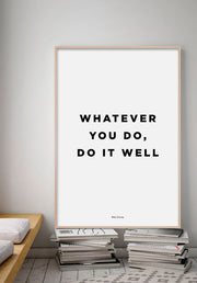 Whatever You Do, Do It Well