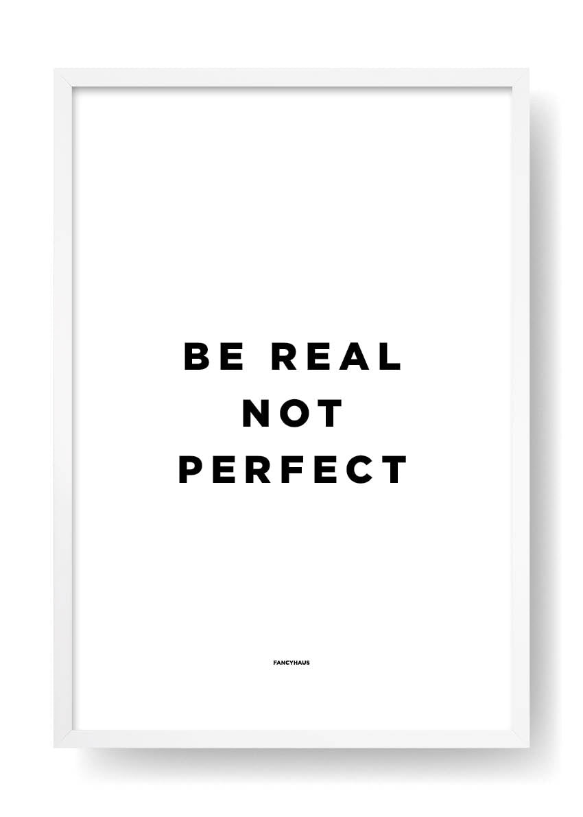 Be Real Not Perfect
