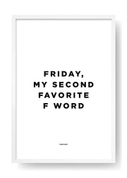 Friday, My Second Favorite F Word