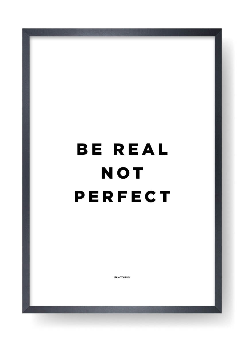 Be Real Not Perfect