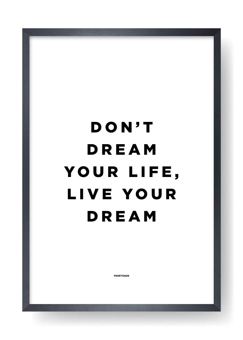 Don't Dream Your Life, Live Your Dream