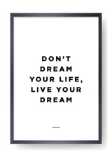 Don't Dream Your Life, Live Your Dream