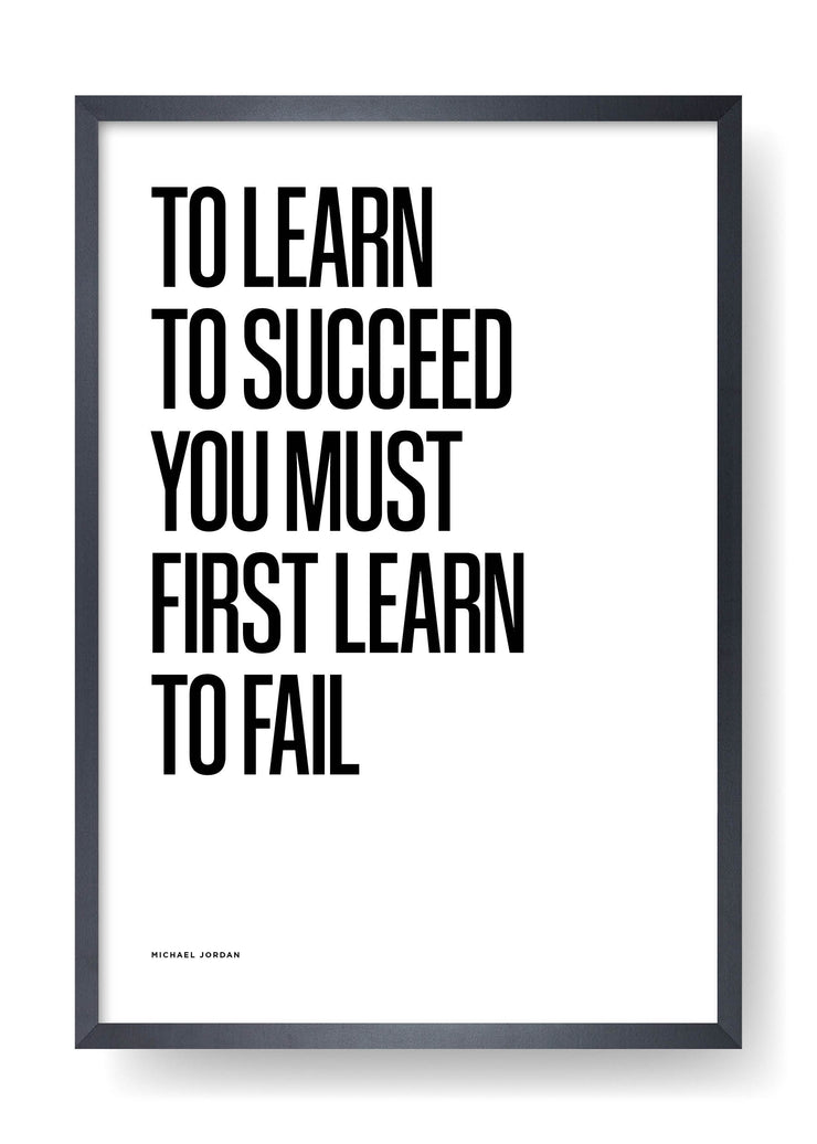 To Learn To Succeed You Must First Learn To Fail (White)